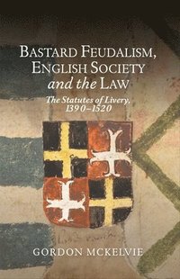 bokomslag Bastard Feudalism, English Society and the Law