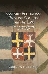 bokomslag Bastard Feudalism, English Society and the Law