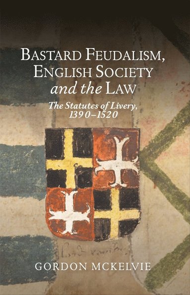 bokomslag Bastard Feudalism, English Society and the Law