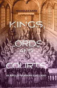 bokomslag Kings, Lords and Courts in Anglo-Norman England