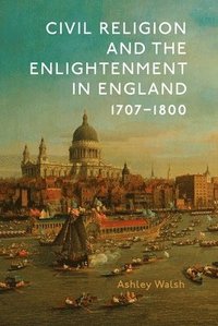 bokomslag Civil Religion and the Enlightenment in England, 1707-1800