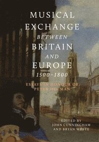 bokomslag Musical Exchange between Britain and Europe, 1500-1800