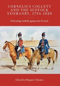bokomslag Cornelius Collett and the Suffolk Yeomanry, 1794-1820