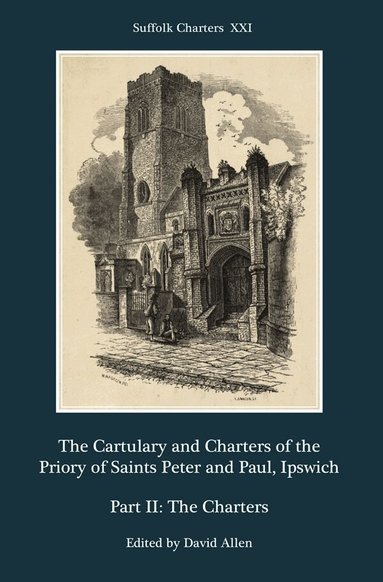 David Allen - Cartulary and Charters of the Priory of Saints Peter and Paul, Ipswich, Inbunden