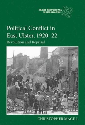 Political Conflict in East Ulster, 1920-22 1