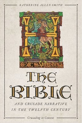 Bible and Crusade Narrative in the Twelfth Century