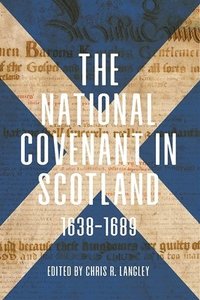 bokomslag The National Covenant in Scotland, 1638-1689