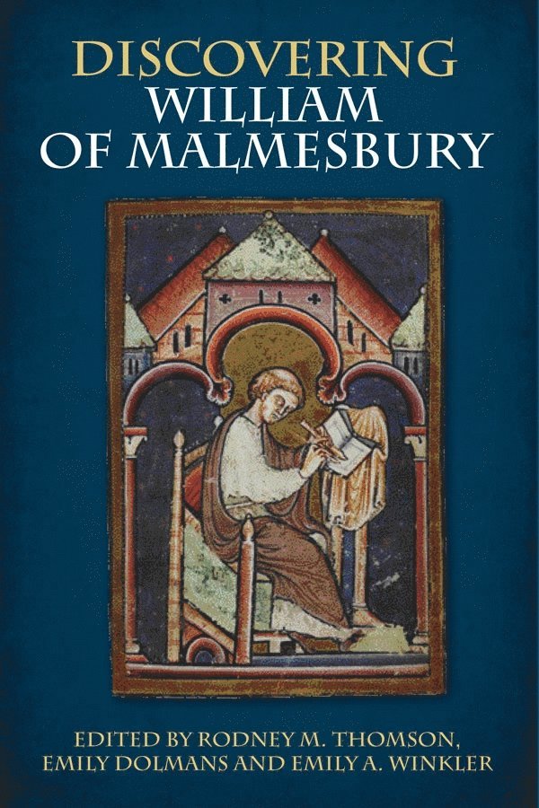 Rodney M Thomson, Emily Dolmans, Emily A. Winkler, Rodney M. Thomson, Emily A Winkler - Discovering William of Malmesbury, Häftad