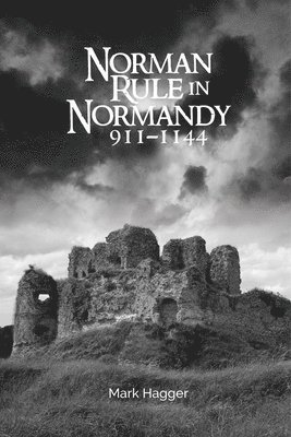 Norman Rule in Normandy, 911-1144 1