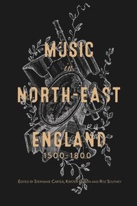 bokomslag Music in North-East England, 1500-1800