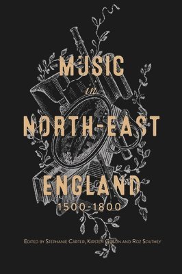 Music in North-East England, 1500-1800 1