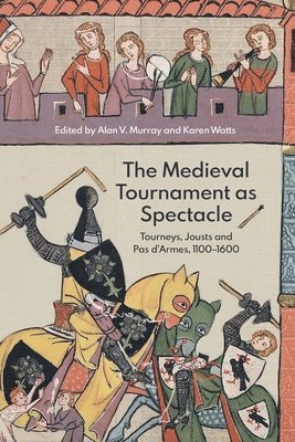 The Medieval Tournament as Spectacle 1