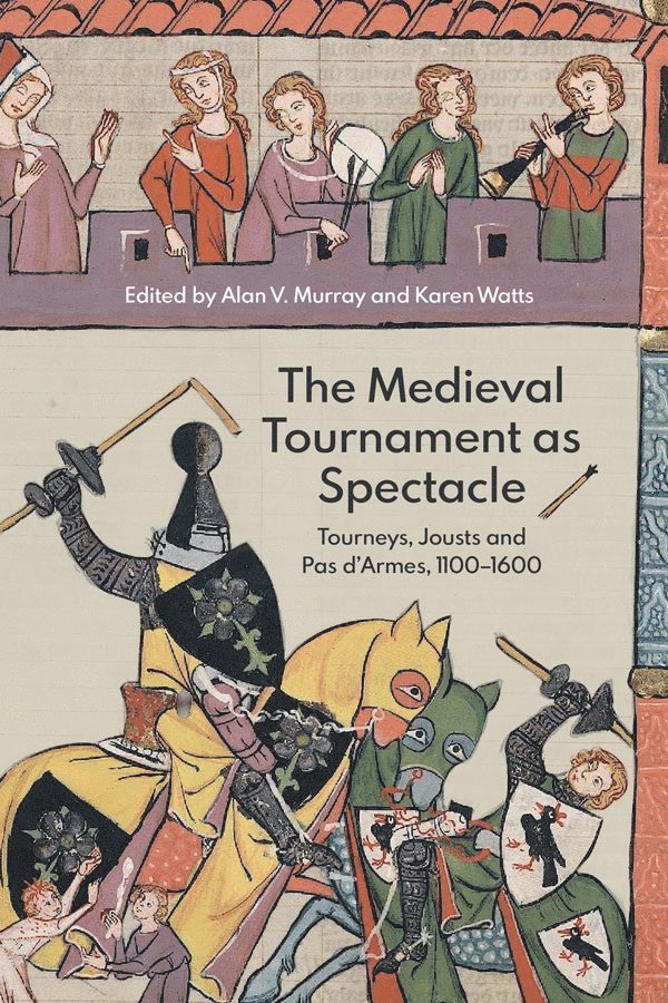 Alan V. Murray, Karen Watts, Alan V, Murray, Alan V Murray - Medieval Tournament as Spectacle, Inbunden