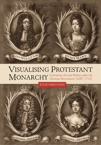 bokomslag Visualising Protestant Monarchy