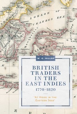 bokomslag British Traders in the East Indies, 1770-1820