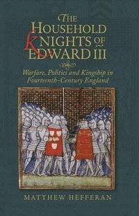bokomslag The Household Knights of Edward III