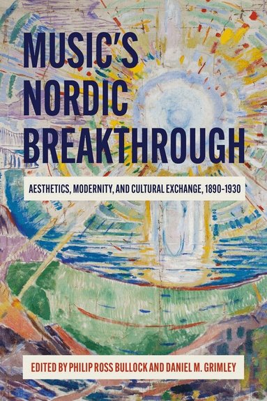 Philip Ross Bullock, Daniel Grimley - Music's Nordic Breakthrough, Inbunden