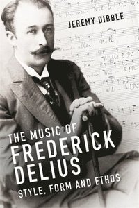bokomslag The Music of Frederick Delius