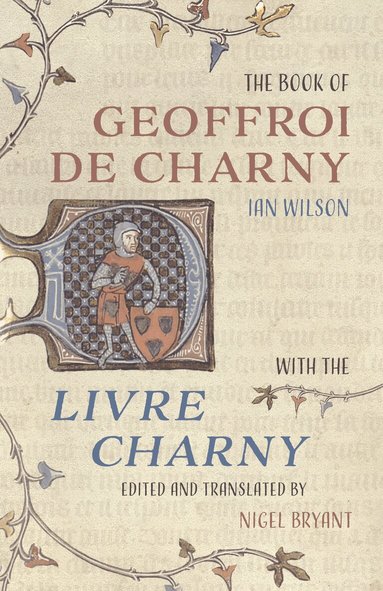 Ian Wilson, Nigel Bryant - Book of Geoffroi de Charny, Inbunden
