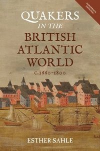 bokomslag Quakers in the British Atlantic World, c.1660-1800