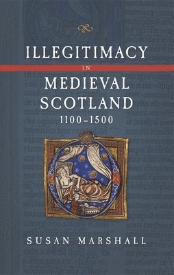bokomslag Illegitimacy in Medieval Scotland, 1100-1500