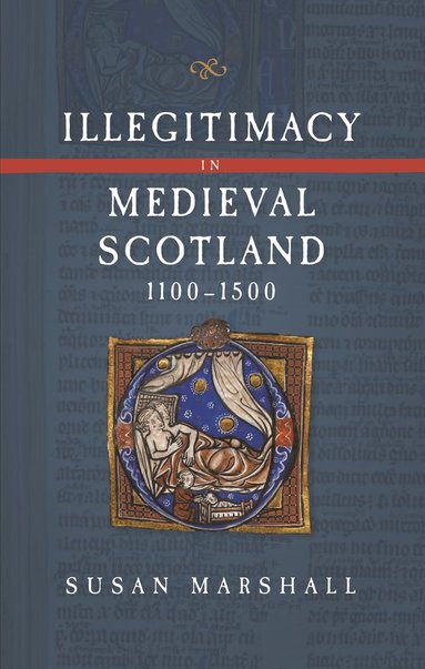 bokomslag Illegitimacy in Medieval Scotland, 1100-1500