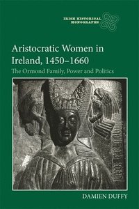 bokomslag Aristocratic Women in Ireland, 1450-1660