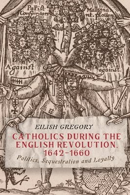 bokomslag Catholics during the English Revolution, 1642-1660