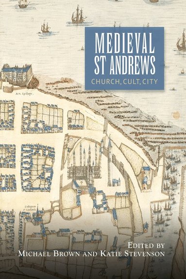 Michael H Brown, Katie Stevenson - Medieval St Andrews, Häftad