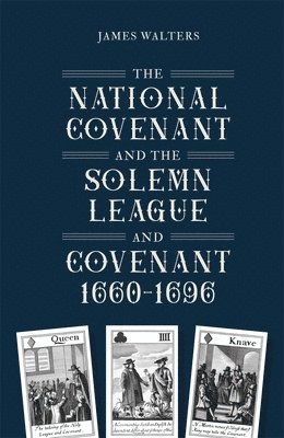 The National Covenant and the Solemn League and Covenant, 1660-1696 1