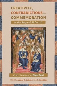 bokomslag Creativity, Contradictions and Commemoration in the Reign of Richard II