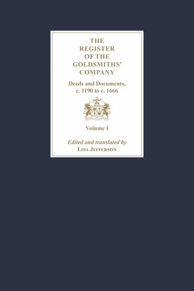 Lisa Jefferson - Register of the Goldsmiths' Company: Deeds and Documents, c. 1190 to  c. 1666 [3 Volume Set], Inbunden