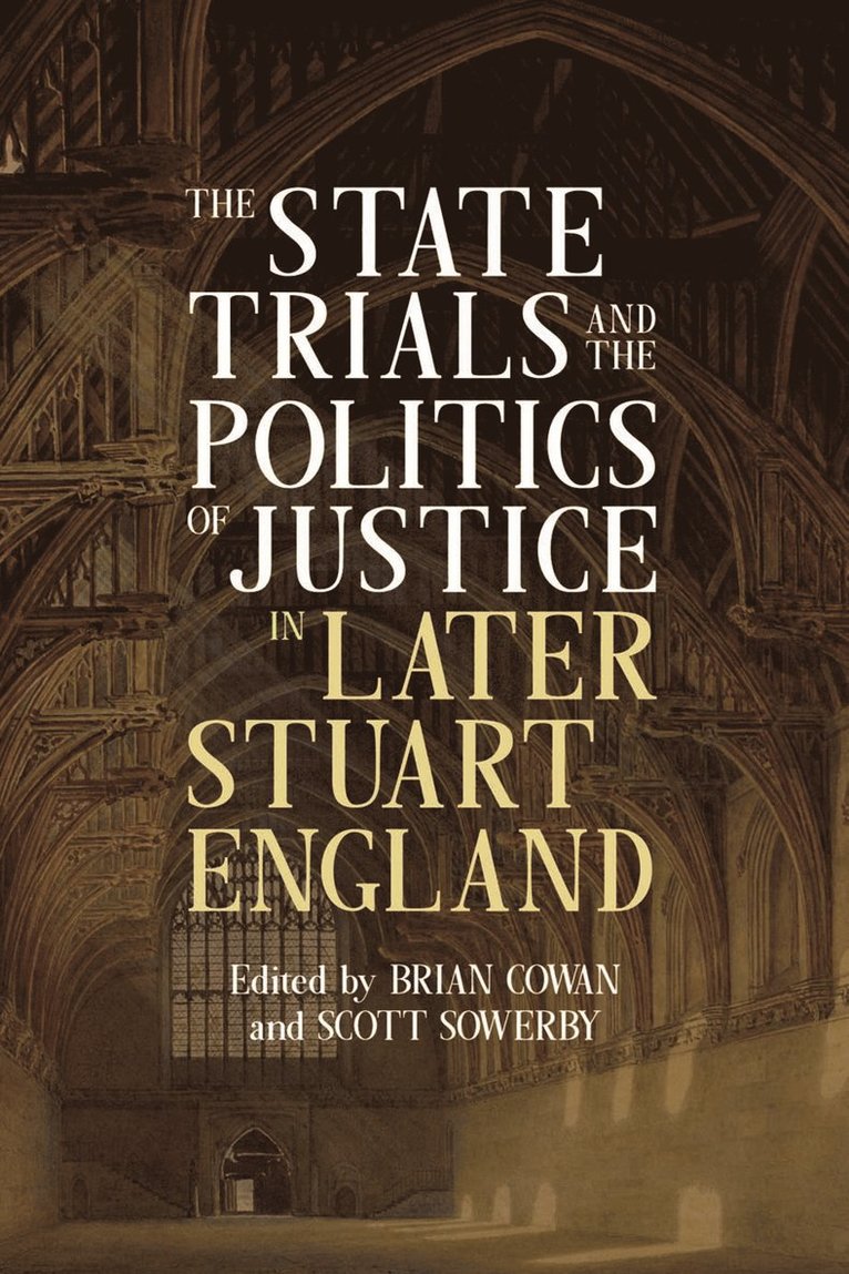 The State Trials and the Politics of Justice in Later Stuart England 1