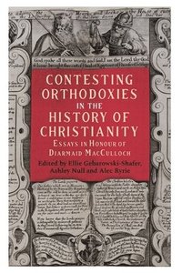 bokomslag Contesting Orthodoxies in the History of Christianity