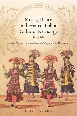 Music, Dance and Franco-Italian Cultural Exchange, c.1700 1