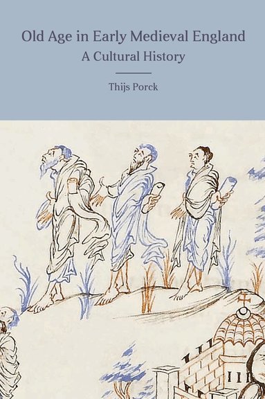 Thijs Porck - Old Age in Early Medieval England, Häftad
