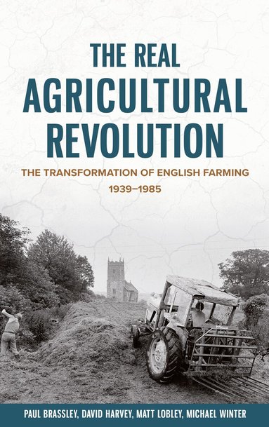 Paul Brassley, Michael Winter, Matt Lobley, David Harvey - Real Agricultural Revolution, Inbunden