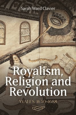 bokomslag Royalism, Religion and Revolution: Wales, 1640-1688