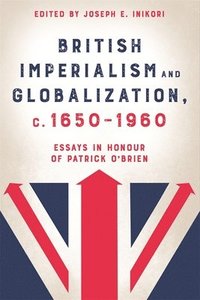 bokomslag British Imperialism and Globalization, c. 1650-1960