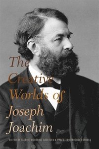 bokomslag The Creative Worlds of Joseph Joachim