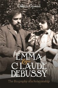 bokomslag Emma and Claude Debussy