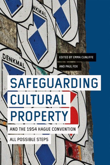 Emma Cunliffe, Paul Fox - Safeguarding Cultural Property and the 1954 Hague Convention, Inbunden
