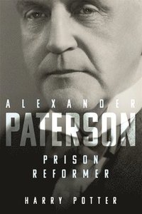 bokomslag Alexander Paterson: Prison Reformer