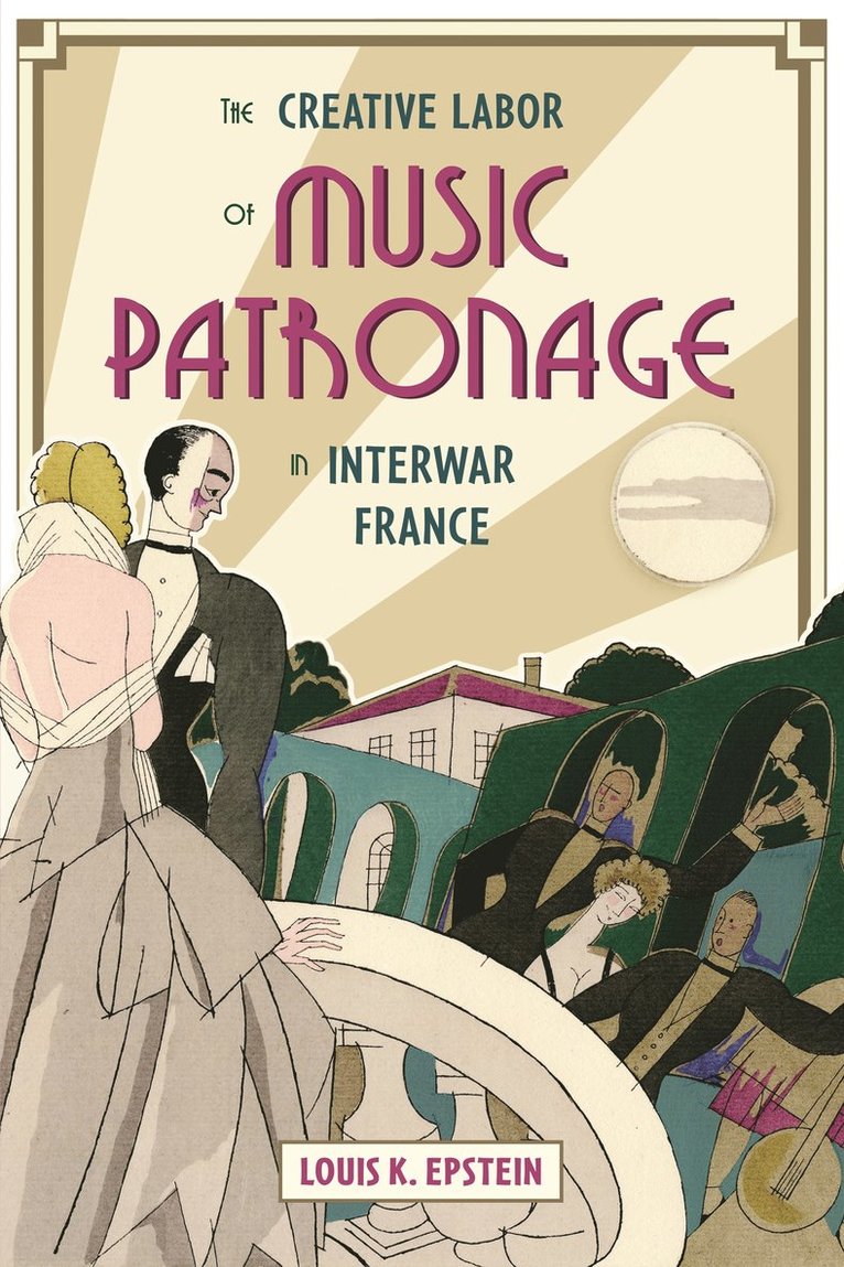 The Creative Labor of Music Patronage in Interwar France 1