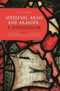 bokomslag Medieval Arms and Armour: a Sourcebook. Volume I