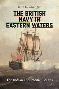 bokomslag The British Navy in Eastern Waters
