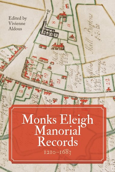 Vivienne Aldous - Monks Eleigh Manorial Records, 1210-1683, Inbunden