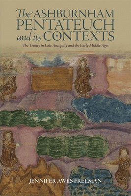 The Ashburnham Pentateuch and its Contexts 1