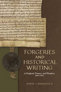 bokomslag Forgeries and Historical Writing in England, France, and Flanders, 900-1200
