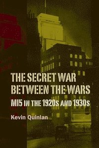 bokomslag The Secret War Between the Wars: MI5 in the 1920s and 1930s